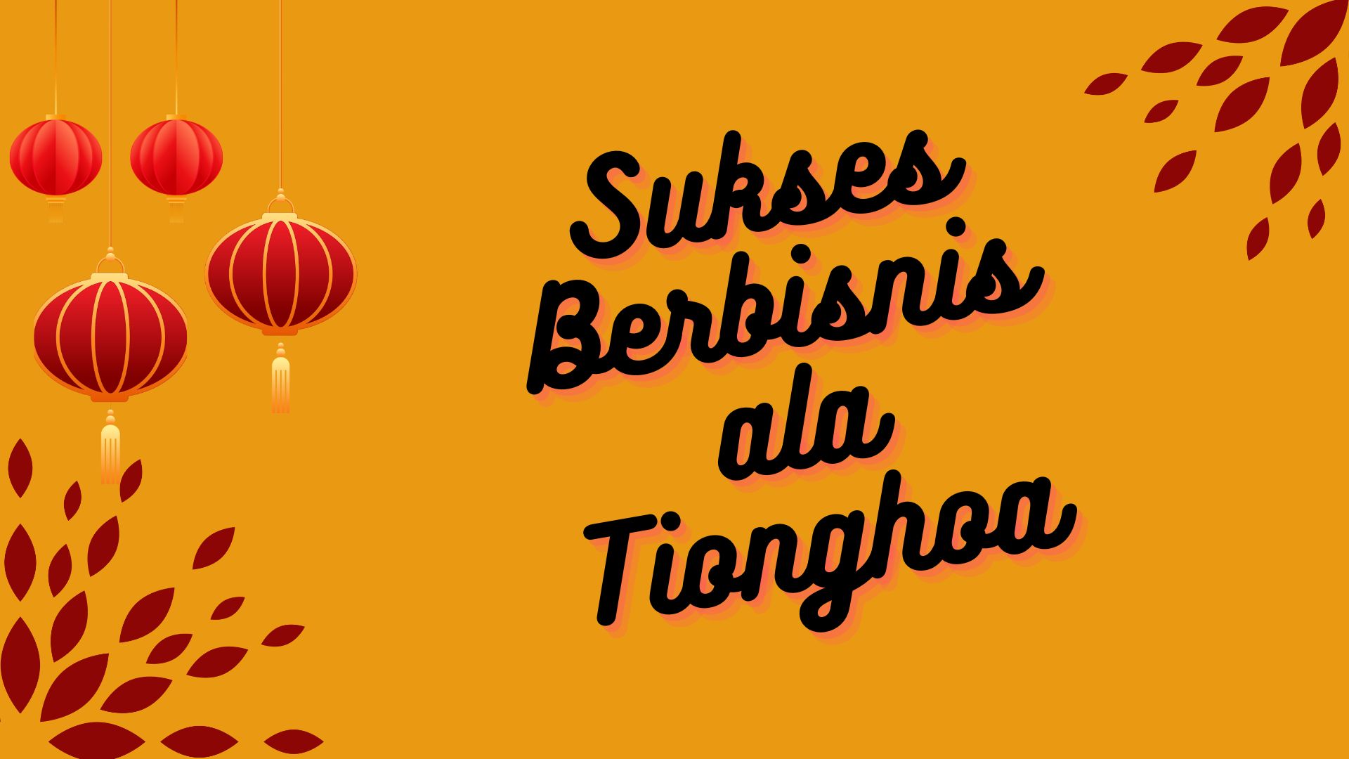 Sukses Berbisnis ala Tionghoa