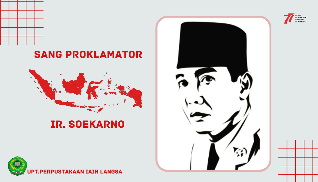 Profil Soekarno, Sang Proklamator RI