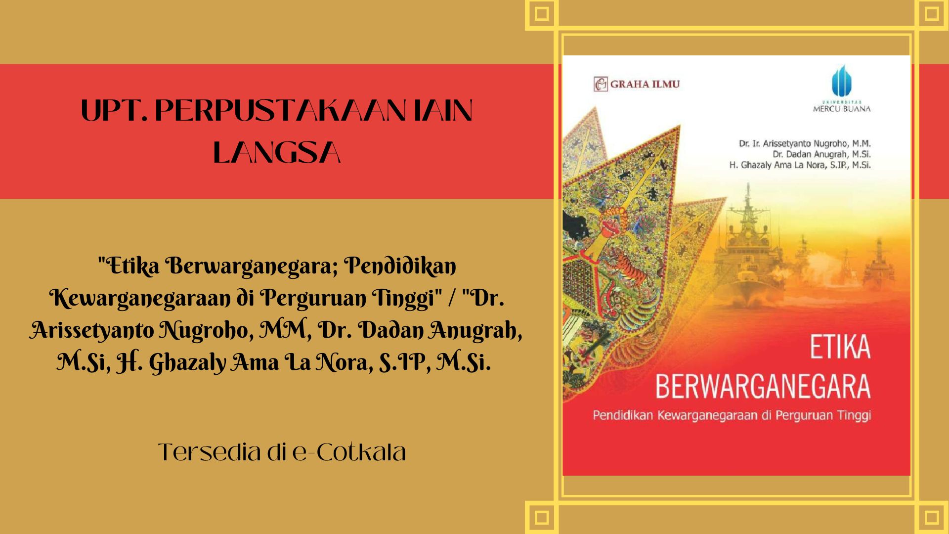Rekomendasi Buku E-Cotkala : "Etika Berwarganegara; Pendidikan Kewarganegaraan di Perguruan Tinggi" / "Dr. Arissetyanto Nugroho, MM, Dr. Dadan Anugrah, M.Si, H. Ghazaly Ama  La Nora, S.IP, M.Si."