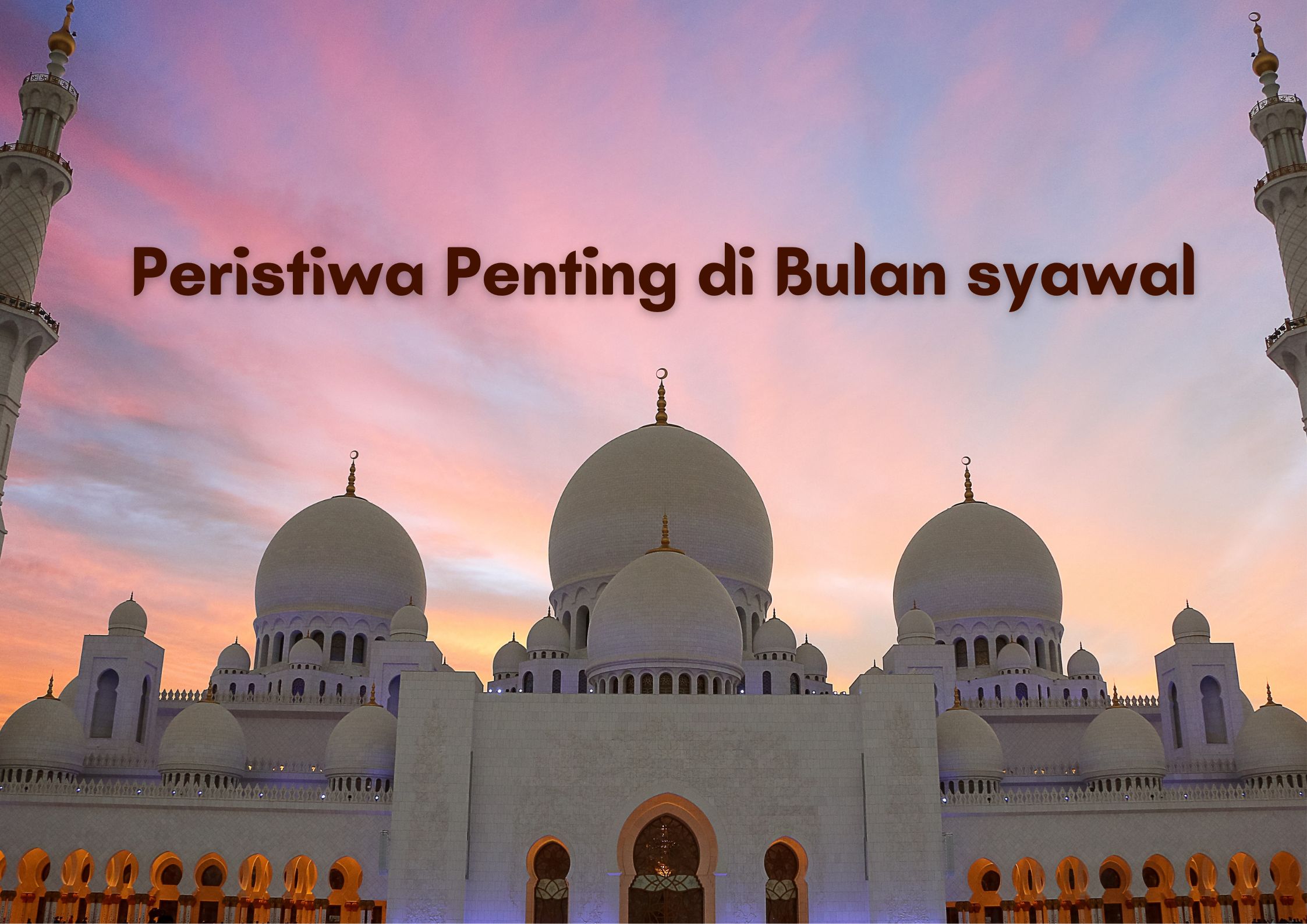 Peristiwa Penting di Bulan Syawal