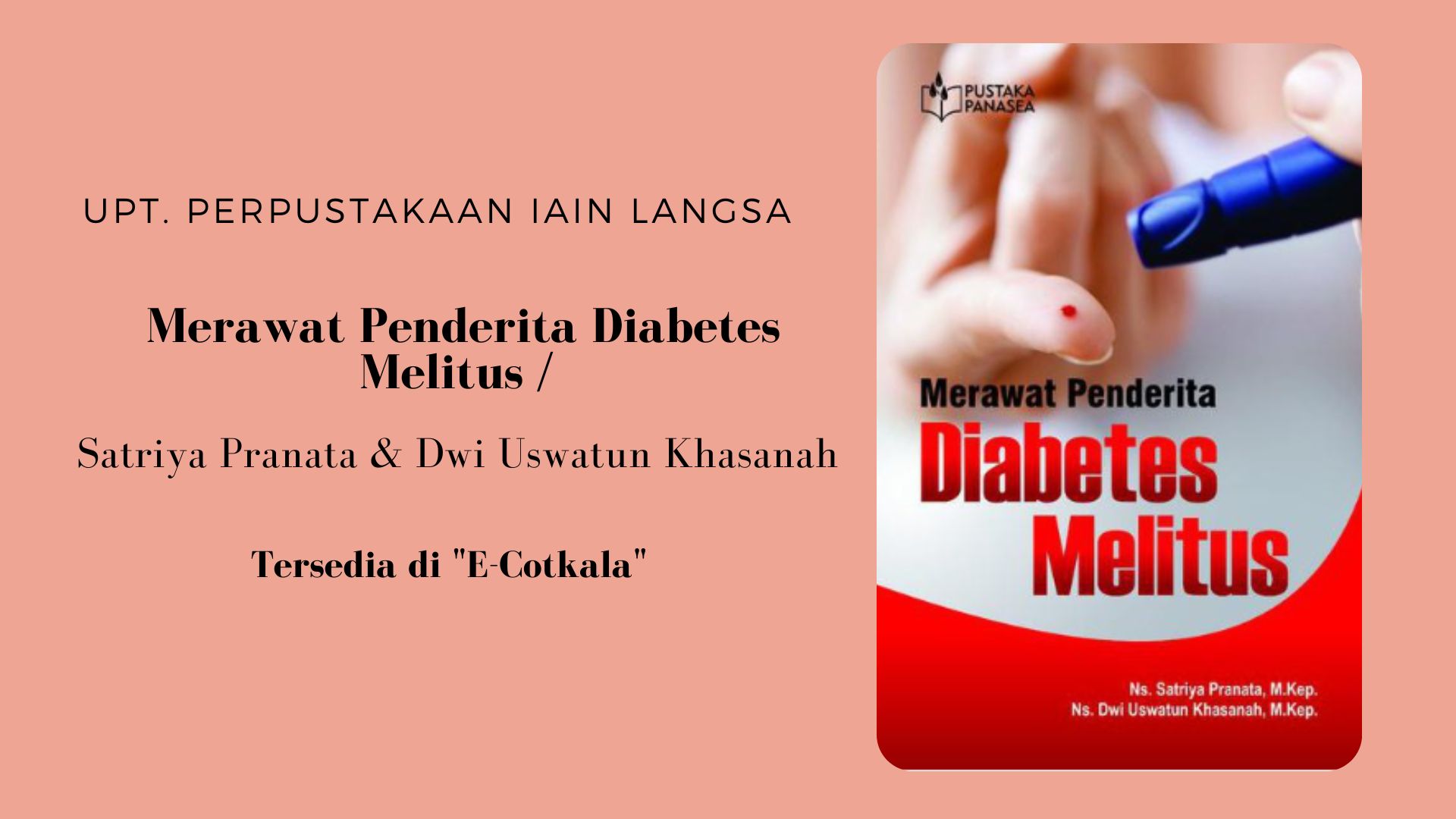 Rekomendasi Buku E-Cotkala : Merawat Penderita Diabetes Melitus / Satriya Pranata ; Dwi Uswatun Khasanah