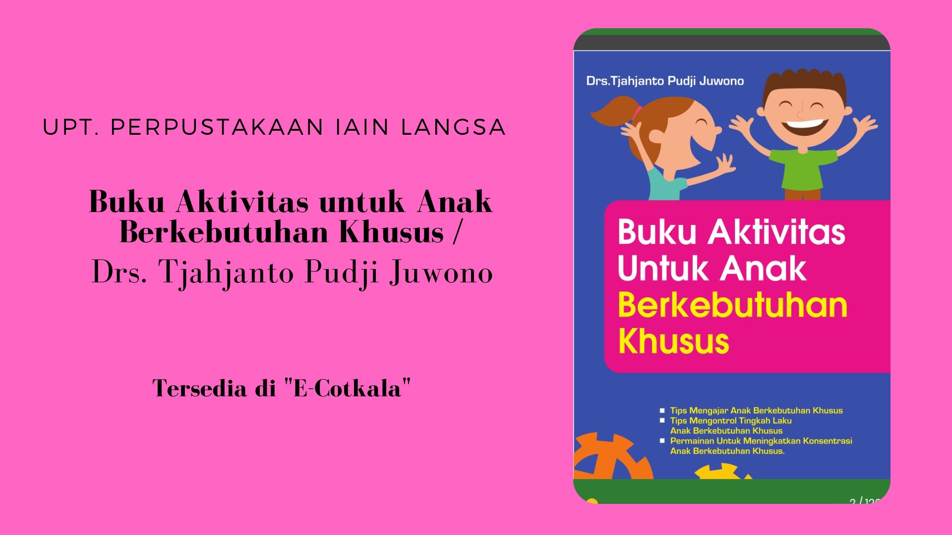 Rekomendasi Buku E-Cotkala : Buku Aktivitas untuk Anak Berkebutuhan Khusus / Drs. Tjahjanto Pudji Juwono