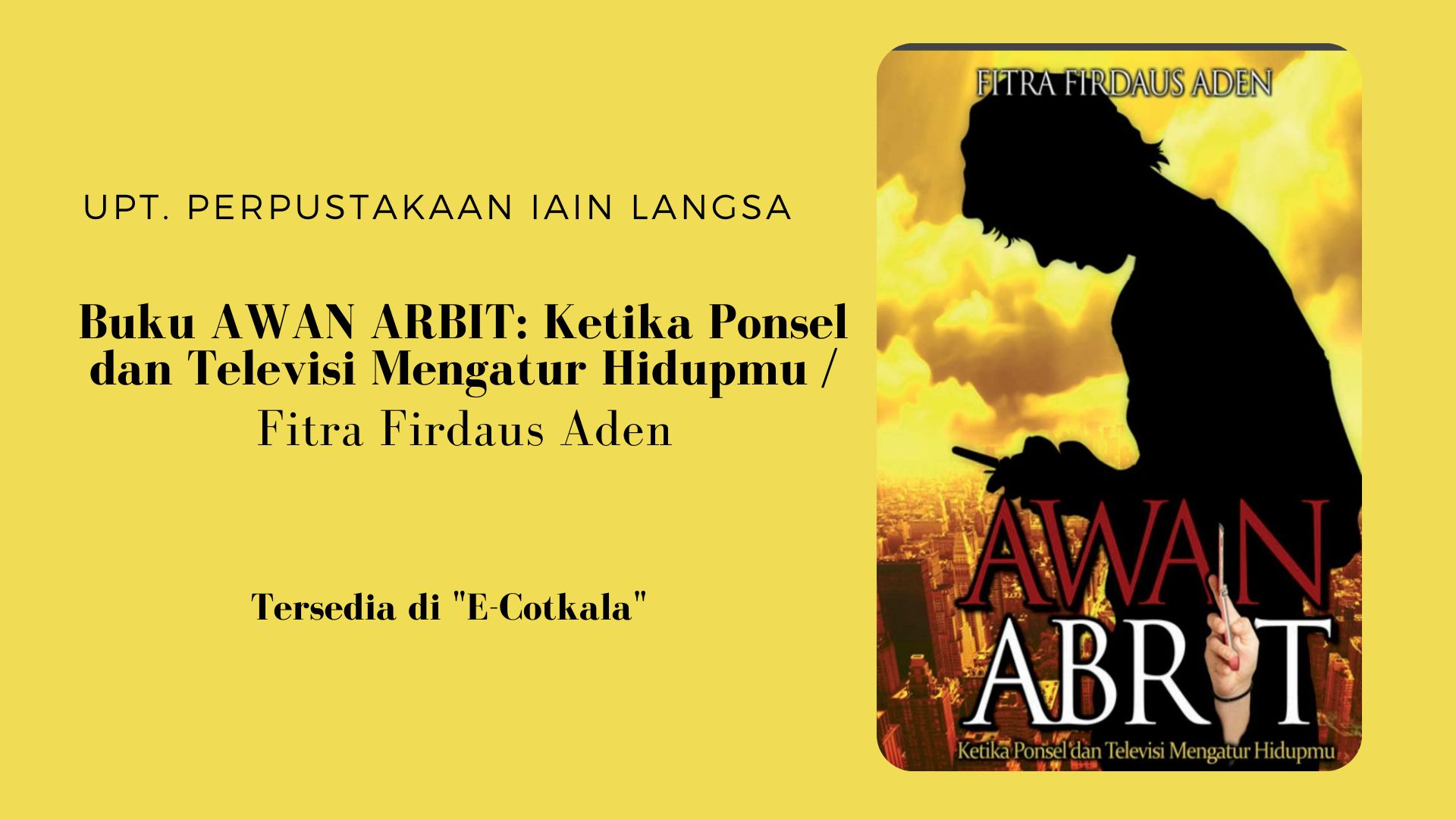 Rekomendasi Buku E-Cotkala : Awan Abrit: Ketika Ponsel dan Televisi Mengatur Hidupmu / Fitra Firdaus Aden