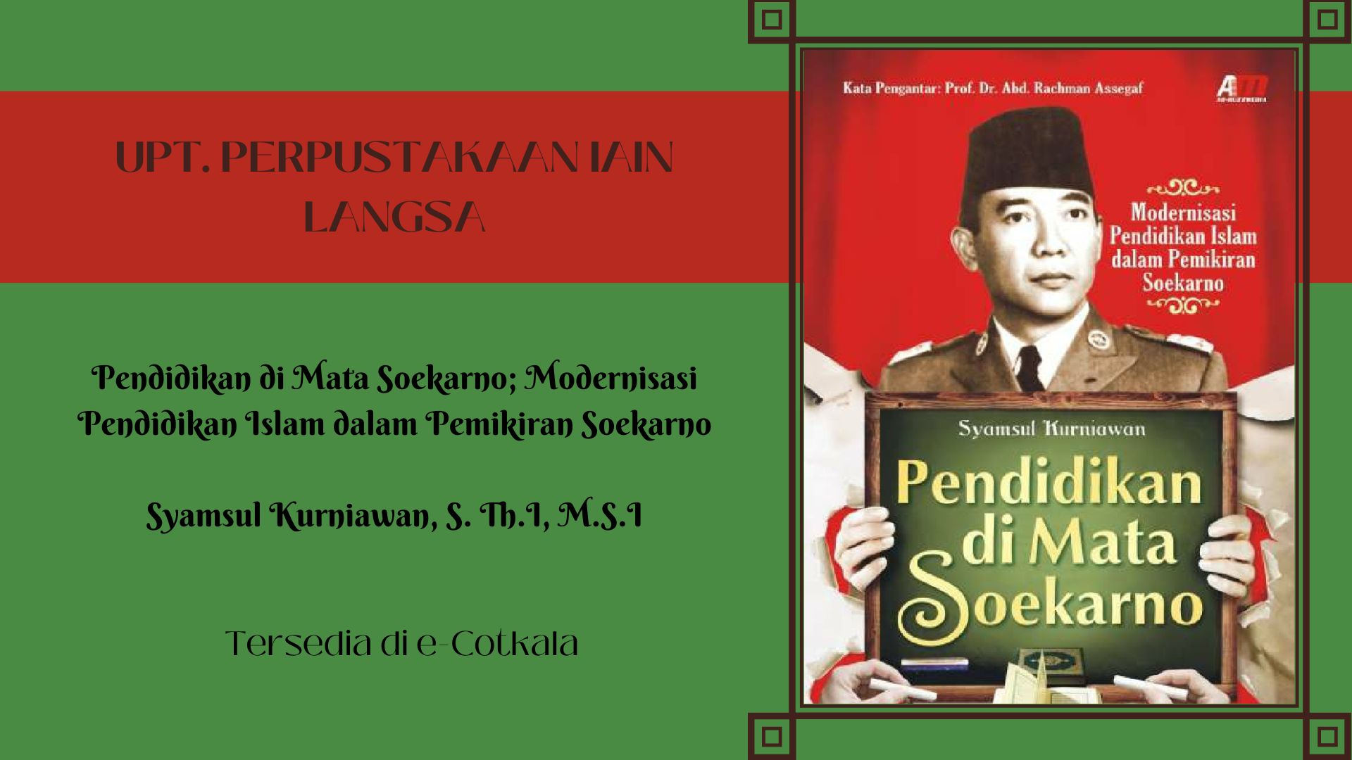 Rekomendasi Buku E-Cotkala : "Pendidikan di Mata Soekarno; Modernisasi Pendidikan Islam dalam Pemikiran Soekarno"/ Syamsul Kurniawan, S. Th.I, M.S.I